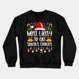 Most Likely To Eat Santa's Cookies Christmas Crewneck Sweatshirt